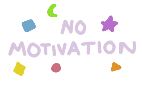no motivation